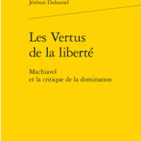 Les vertus de la liberté : Machiavel et la critique de la domination /home/lecreumo/public html/wp content/uploads/2016/08/duhamel