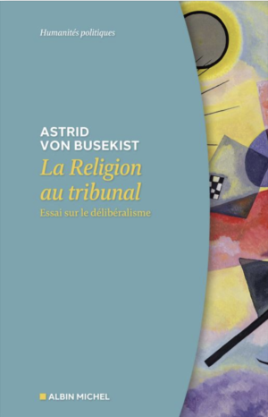 'La religion au tribunal de la raison', by Astrid Von Busekist (Paris Science Po) @ Room 422, UdeM, hybrid mode